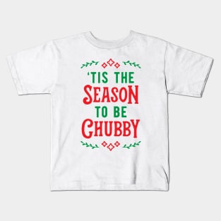 'Tis The Season To Be Chubby v2 Kids T-Shirt